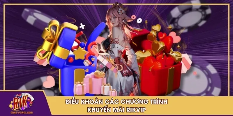 Điều khoản các chương trình khuyến mãi RIKVIP