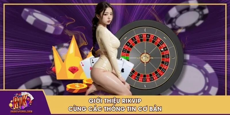 Giới thiệu RIKVIP cùng các thông tin cơ bản