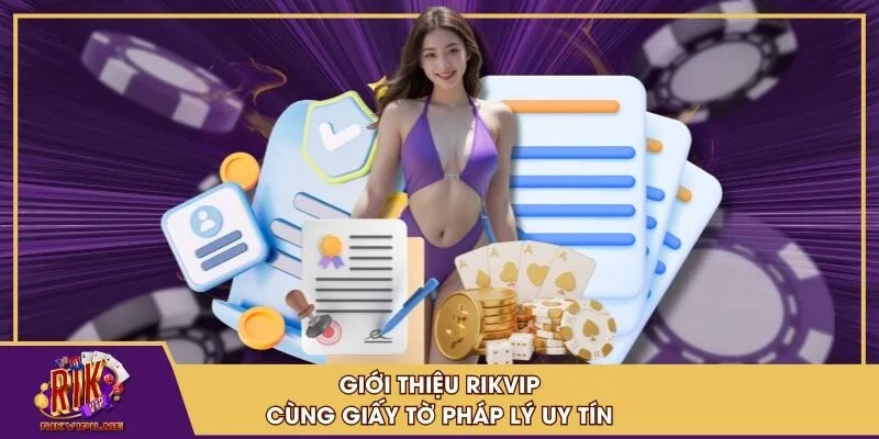 Giới thiệu RIKVIP cùng giấy tờ pháp lý uy tín