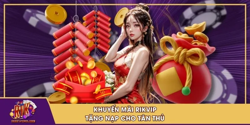 Khuyến mãi RIKVIP tặng nạp cho tân thủ