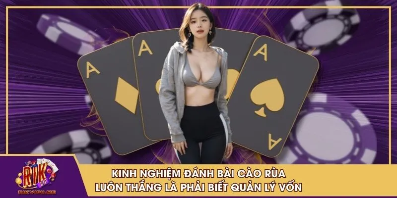 Kinh nghiệm đánh bài cào rùa luôn thắng là phải biết quản lý vốn