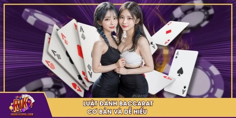 Luật đánh Baccarat cơ bản và dễ hiểu