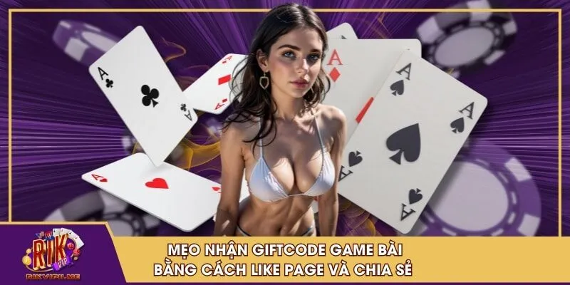 Mẹo nhận giftcode game bài bằng cách like page và chia sẻ