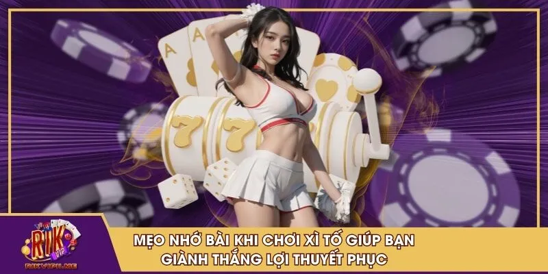 Mẹo nhớ bài khi chơi xì tố giúp bạn giành thắng lợi thuyết phục